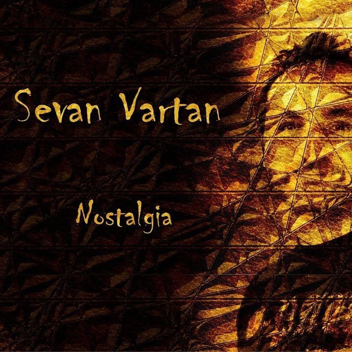 Nostalgia | Sevan Vartan Nostalgia | Sevan Vartan